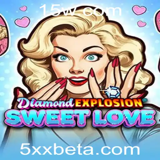 Explorando DiamondExplosionSweetLove: Um Mergulho no Universo de 5xxbet